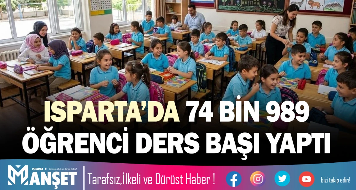 ISPARTA&rsquo;DA 74 BİN 989 &Ouml;ĞRENCİ DERS BAŞI YAPTI