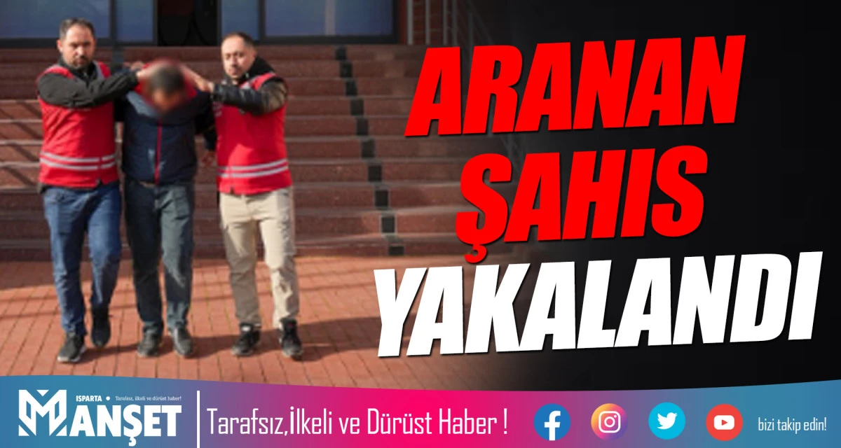 ISPARTA&rsquo;DA 9 YIL HAPİS CEZALI DOLANDIRICI YAKALANDI