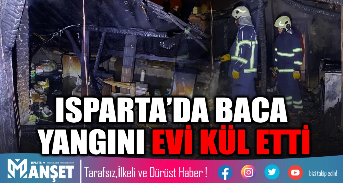 ISPARTA&rsquo;DA BACA YANGINI EVİ K&Uuml;L ETTİ