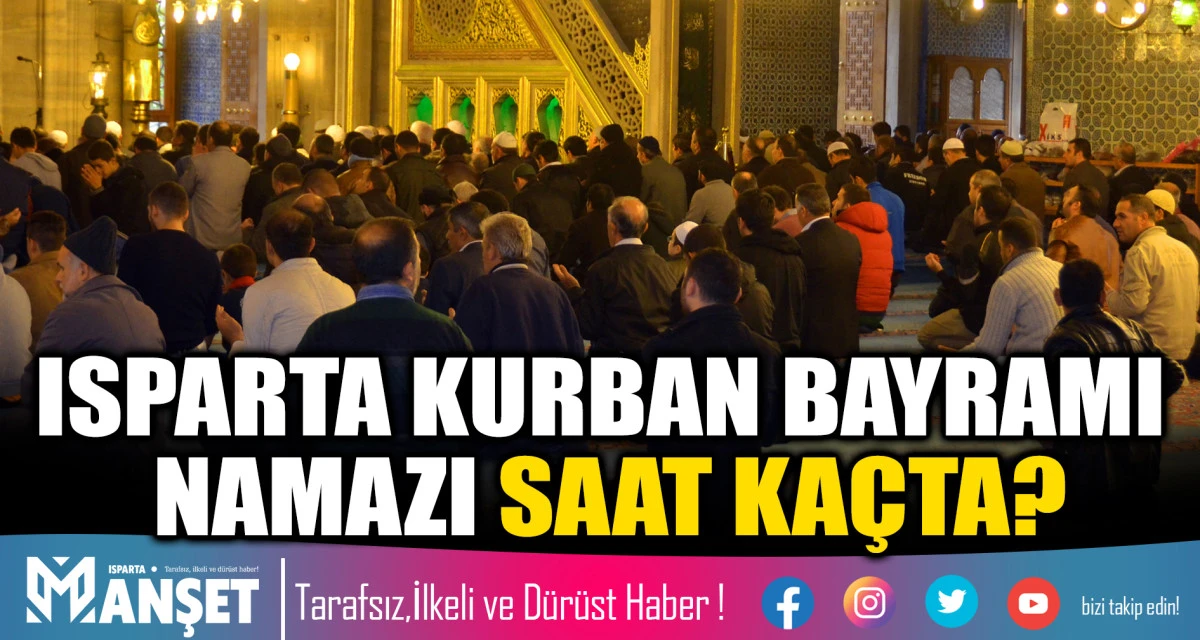 Isparta'da bayram namazı ka&ccedil;ta kılınacak?