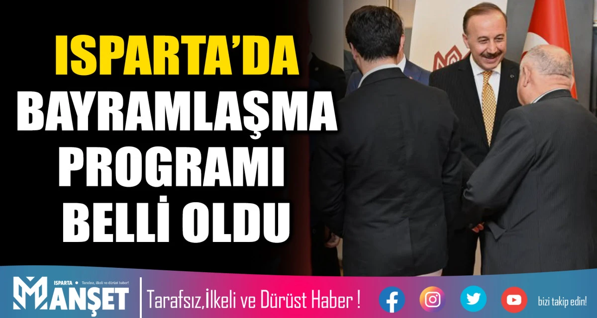 ISPARTA&rsquo;DA BAYRAMLAŞMA PROGRAMI BELLİ OLDU