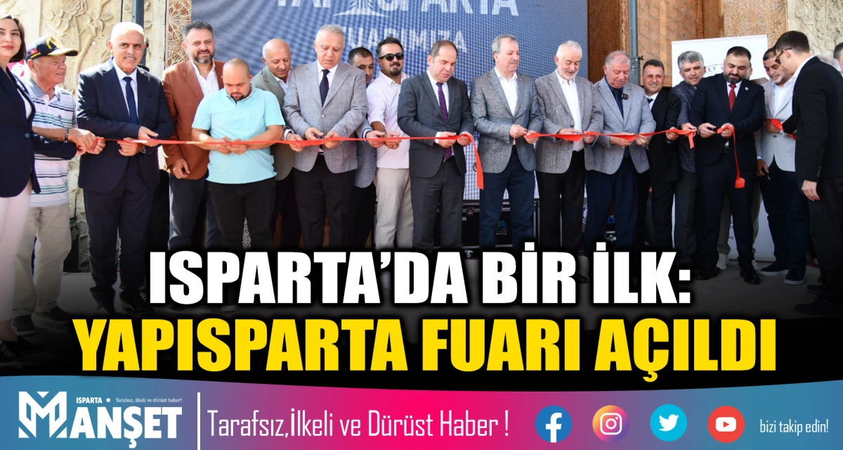 ISPARTA&rsquo;DA BİR İLK: YAPISPARTA FUARI A&Ccedil;ILDI