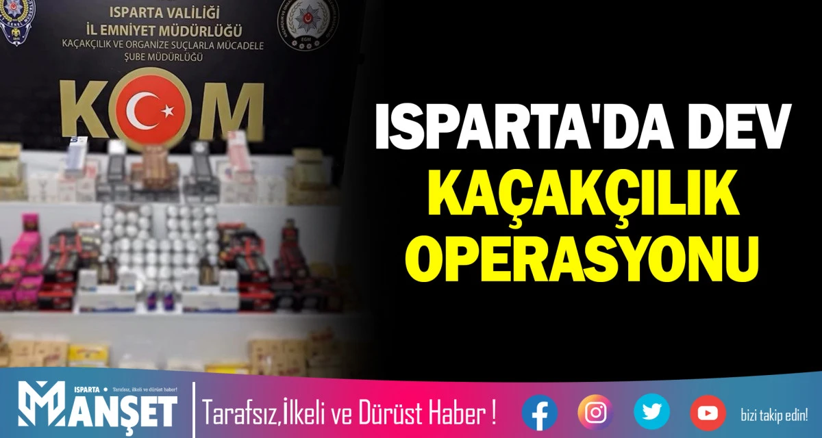 ISPARTA'DA DEV KA&Ccedil;AK&Ccedil;ILIK OPERASYONU