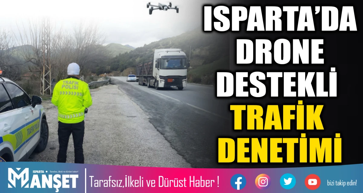 Isparta&rsquo;da Drone Destekli Trafik Denetimi
