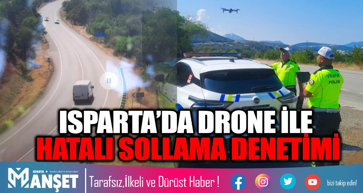 ISPARTA’DA DRONE İLE HATALI SOLLAMA DENETİMİ