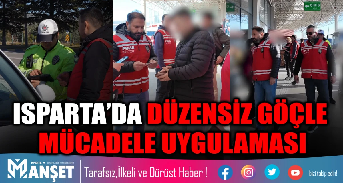 ISPARTA’DA DÜZENSİZ GÖÇLE MÜCADELE UYGULAMASI