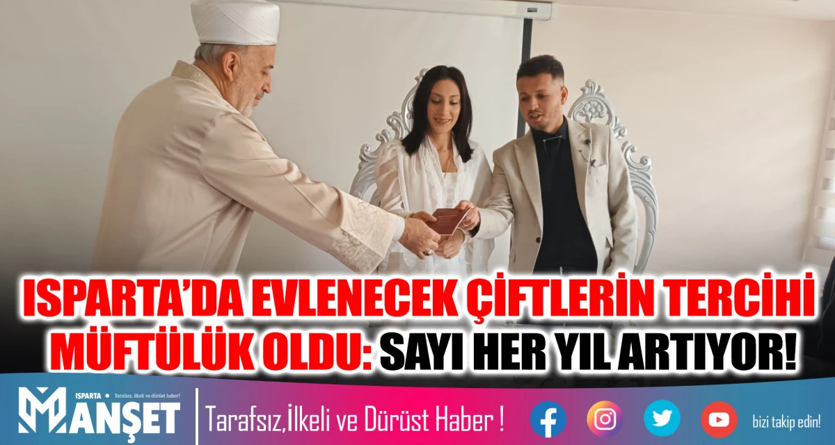 ISPARTA&rsquo;DA EVLENECEK &Ccedil;İFTLERİN TERCİHİ M&Uuml;FT&Uuml;L&Uuml;K OLDU: SAYI HER YIL ARTIYOR!
