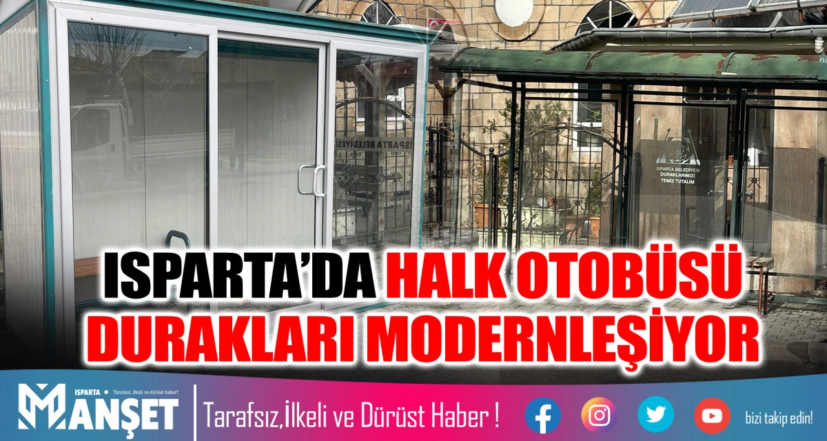 ISPARTA&rsquo;DA HALK OTOB&Uuml;S&Uuml; DURAKLARI MODERNLEŞİYOR 