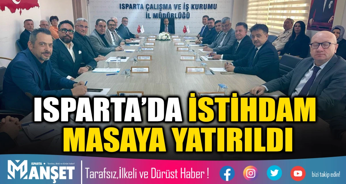 Isparta&rsquo;da İstihdam Masaya Yatırıldı
