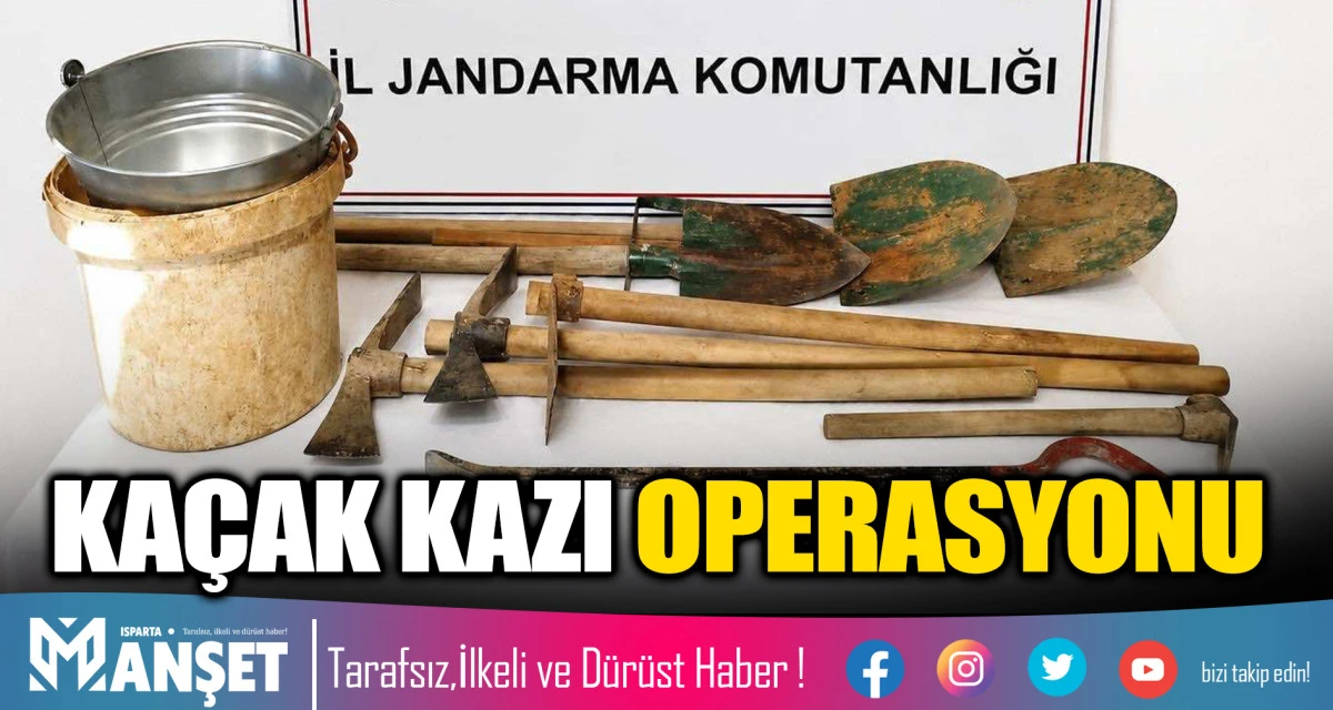 Isparta'da Ka&ccedil;ak Kazı Operasyonu
