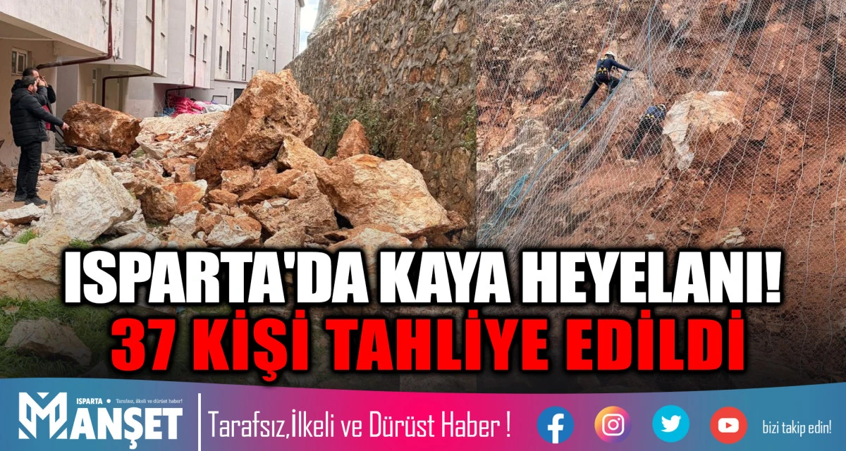 ISPARTA'DA KAYA HEYELANI! 37 KİŞİ TAHLİYE EDİLDİ