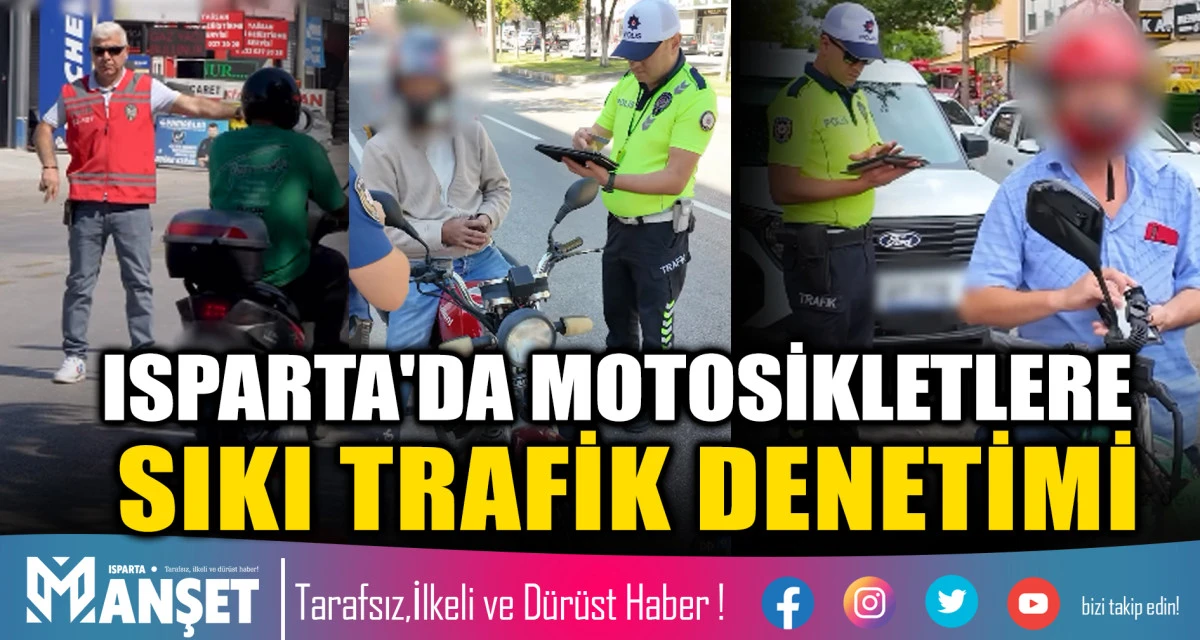 Isparta'da Motosikletlere Sıkı Trafik Denetimi