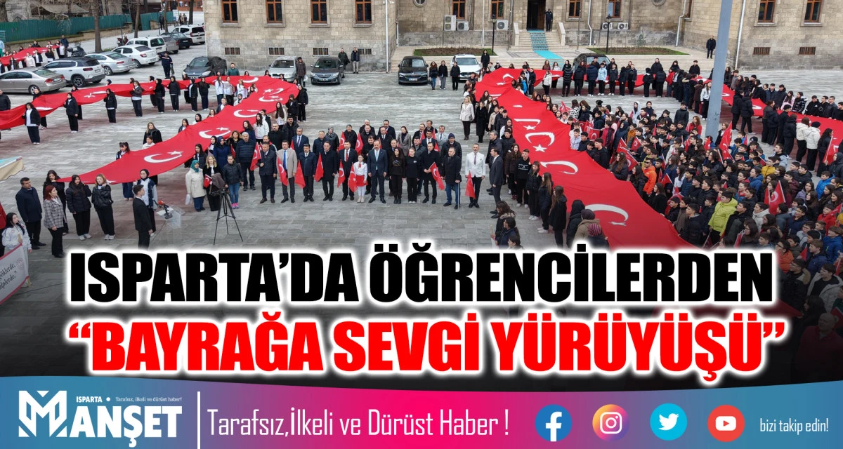 ISPARTA&rsquo;DA &Ouml;ĞRENCİLERDEN &ldquo;BAYRAĞA SEVGİ Y&Uuml;R&Uuml;Y&Uuml;Ş&Uuml;&rdquo;