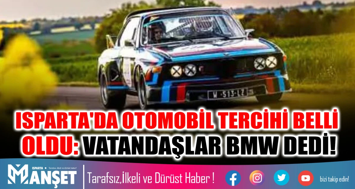 ISPARTA'DA OTOMOBİL TERCİHİ BELLİ OLDU: VATANDAŞLAR BMW DEDİ!