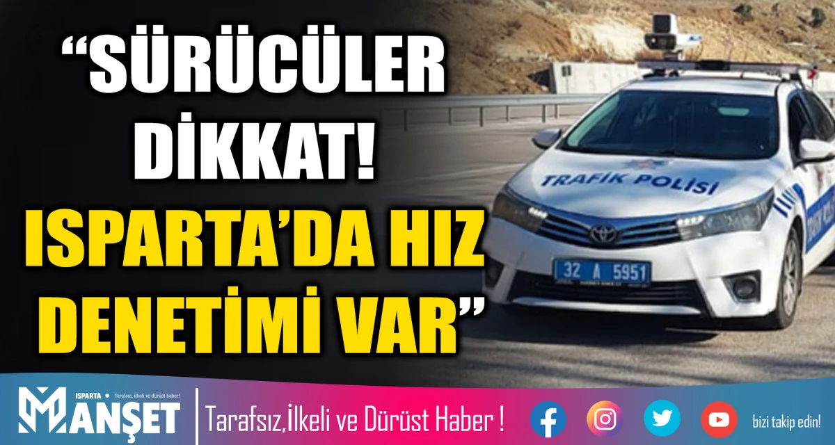 Isparta&rsquo;da radarla hız denetimi yapılacak