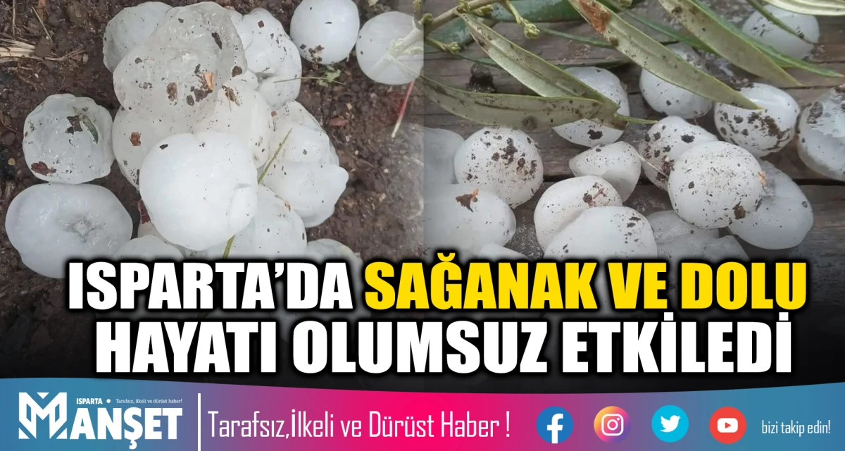 Isparta&rsquo;da Sağanak ve Dolu Hayatı Olumsuz Etkiledi