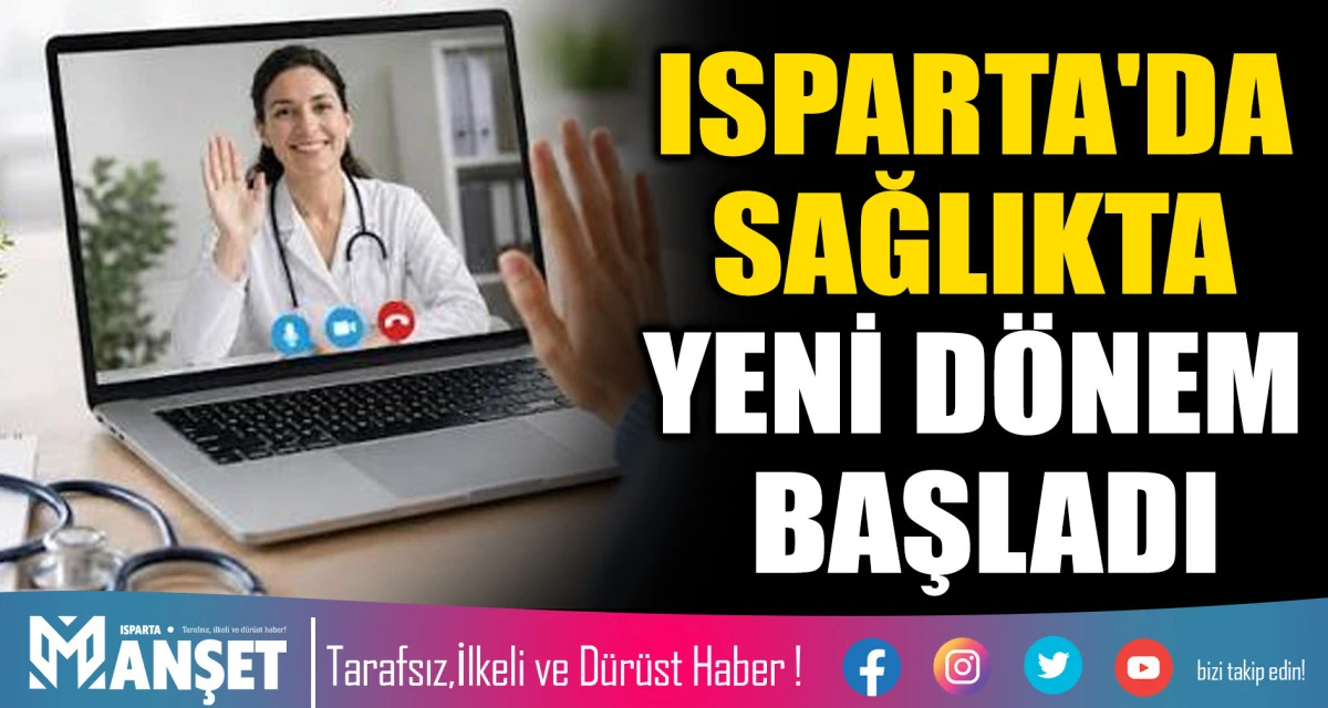 ISPARTA'DA SAĞLIKTA YENİ D&Ouml;NEM BAŞLADI