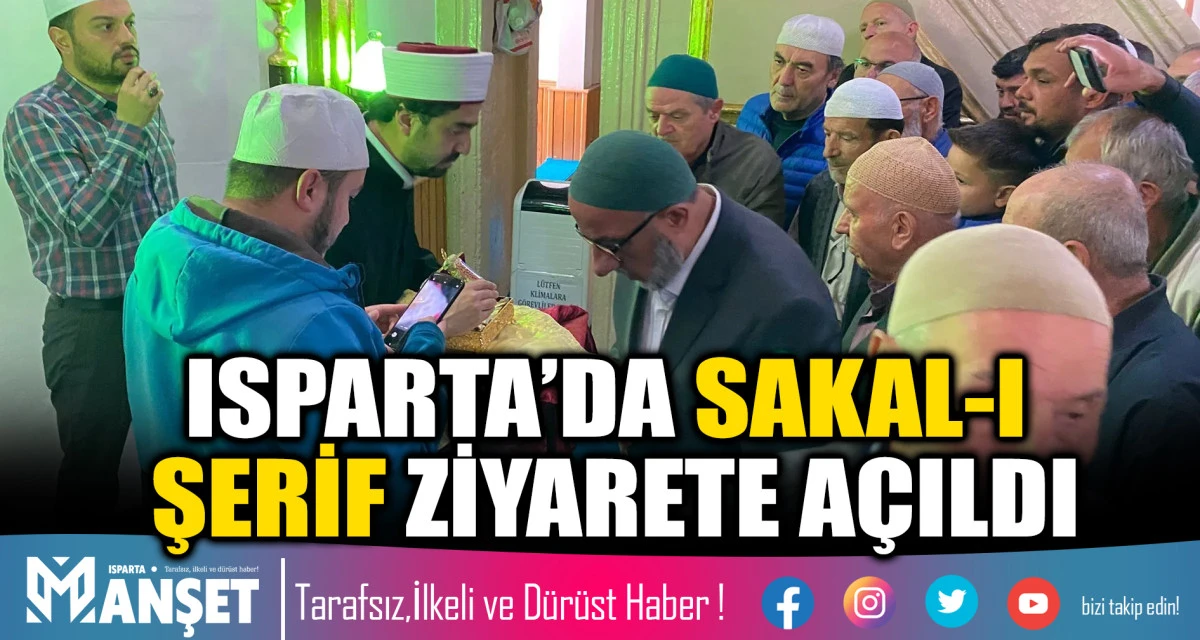 Isparta&rsquo;da Sakal-ı Şerif Ziyarete A&ccedil;ıldı