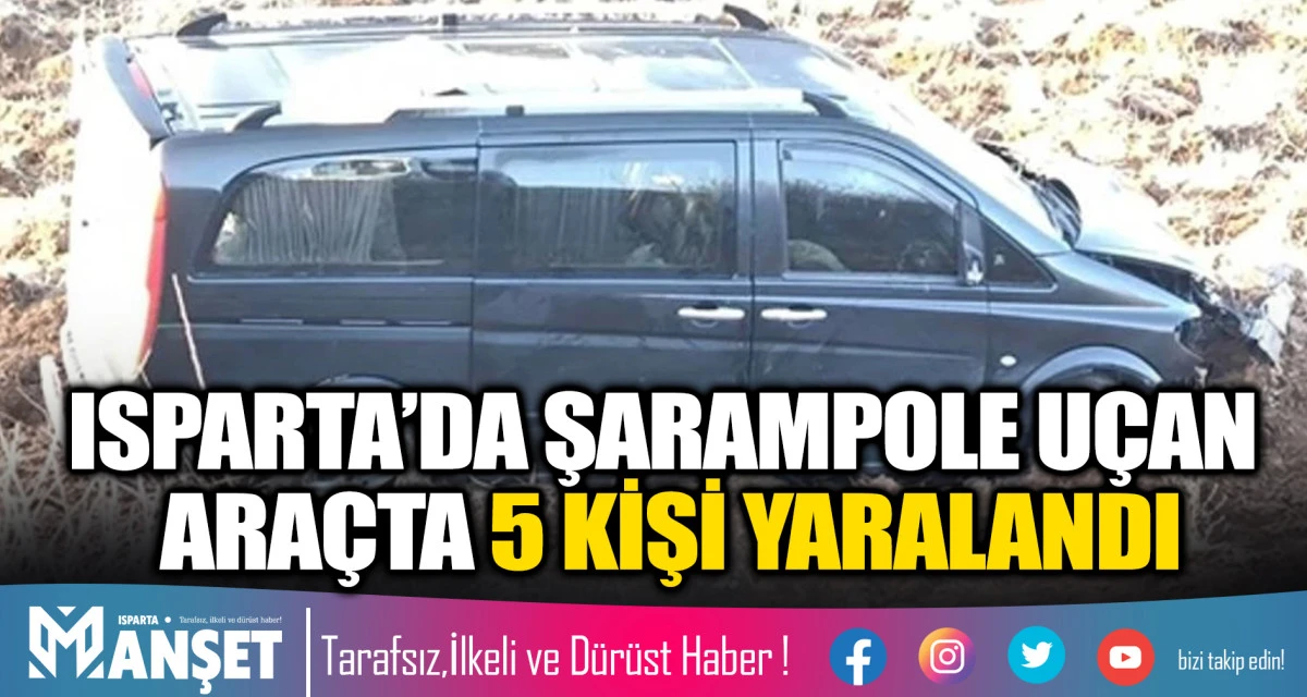 ISPARTA&rsquo;DA ŞARAMPOLE U&Ccedil;AN ARA&Ccedil;TA 5 KİŞİ YARALANDI