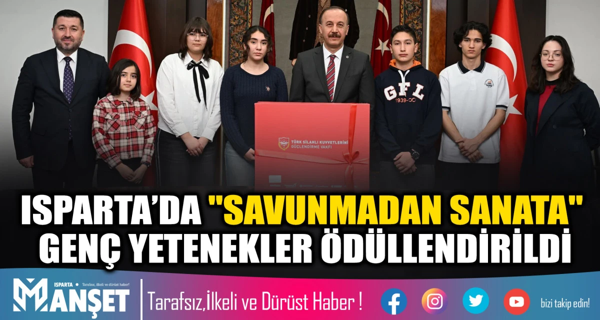 ISPARTA&rsquo;DA "SAVUNMADAN SANATA" GEN&Ccedil; YETENEKLER &Ouml;D&Uuml;LLENDİRİLDİ
