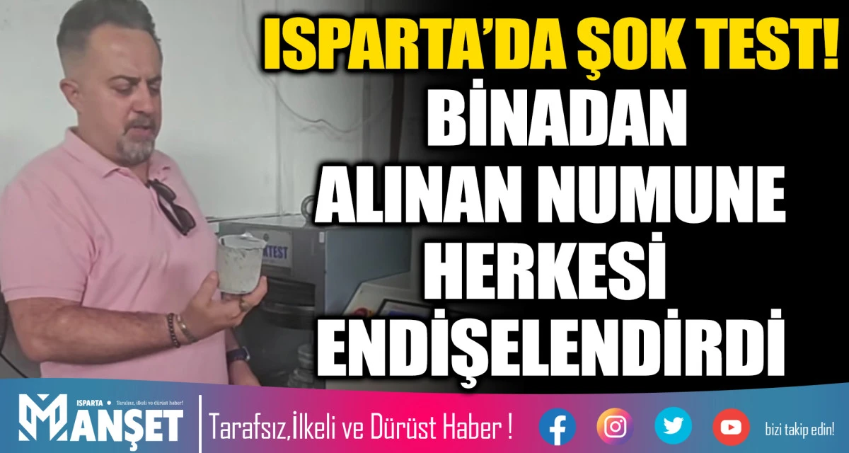 ISPARTA&rsquo;DA ŞOK TEST! BİNADAN ALINAN NUMUNE HERKESİ ENDİŞELENDİRDİ