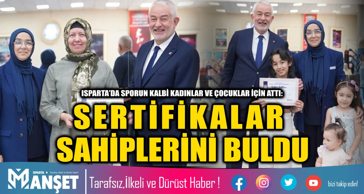 ISPARTA&rsquo;DA SPORUN KALBİ KADINLAR VE &Ccedil;OCUKLAR İ&Ccedil;İN ATTI: SERTİFİKALAR SAHİPLERİNİ BULDU