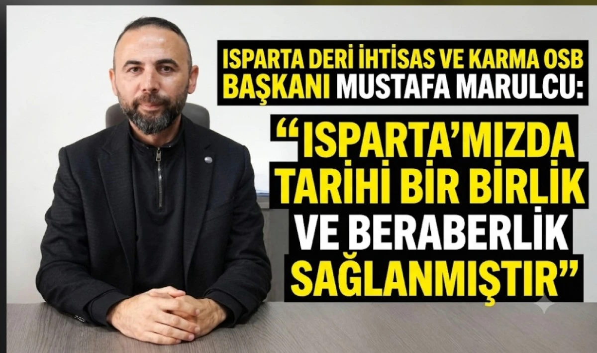 İSPARTADA TARİHİ BİR BİRLİK VE BERABERLİK SAĞLANMIŞTIR