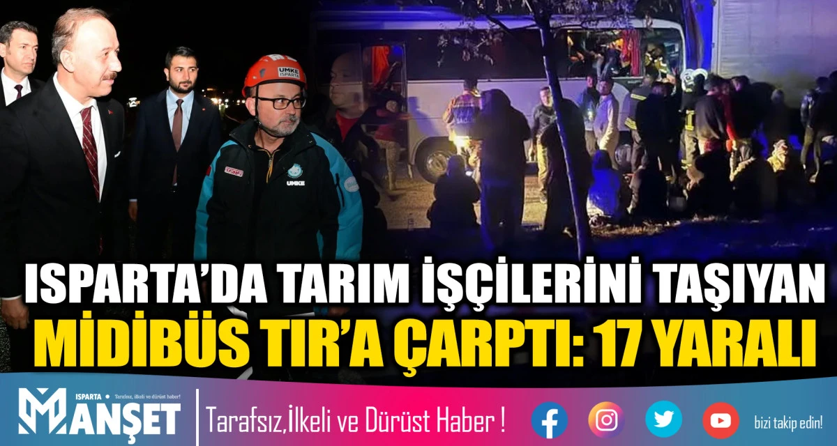 Isparta&rsquo;da tarım iş&ccedil;ilerini taşıyan midib&uuml;s TIR&rsquo;a &ccedil;arptı: 17 yaralı