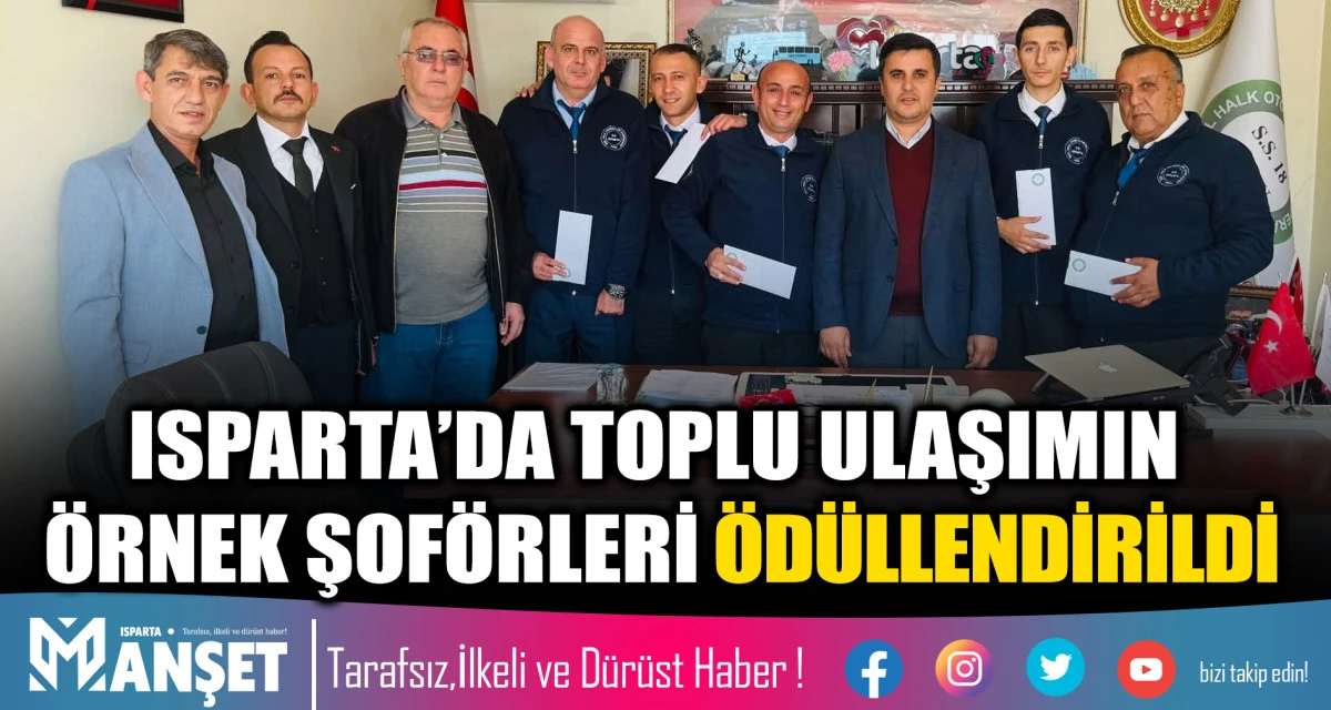 ISPARTA&rsquo;DA TOPLU ULAŞIMIN &Ouml;RNEK ŞOF&Ouml;RLERİ &Ouml;D&Uuml;LLENDİRİLDİ