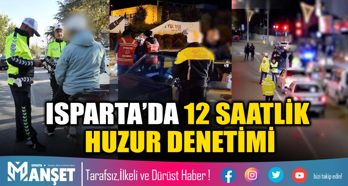 Isparta’da “Türkiye Güven ve Huzur Uygulaması” Gerçekleştirildi