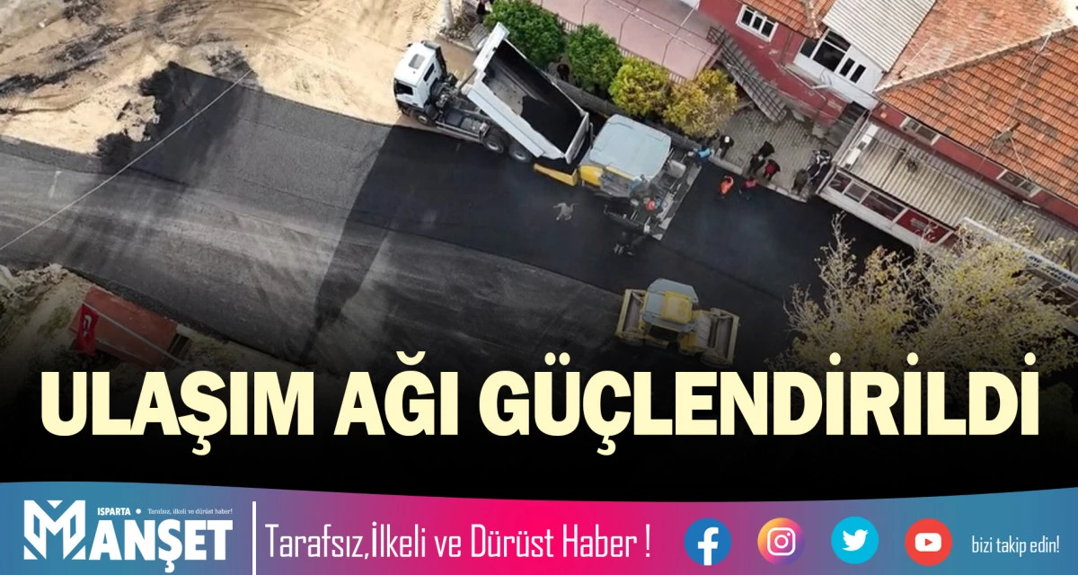 ISPARTA&rsquo;DA ULAŞIM AĞI G&Uuml;&Ccedil;LENDİRİLDİ