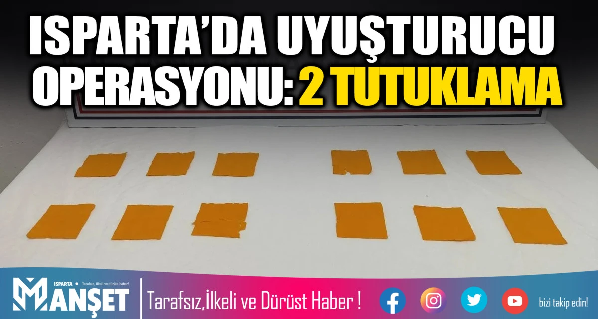 Isparta&rsquo;da Uyuşturucu Operasyonu: 2 Tutuklama