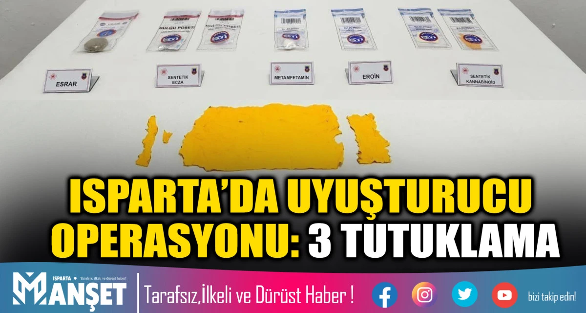 Isparta&rsquo;da Uyuşturucu Operasyonu: 3 Tutuklama