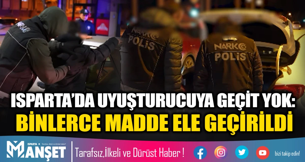 Isparta&rsquo;da Uyuşturucu Operasyonu: 42 Ş&uuml;pheliye Adli İşlem