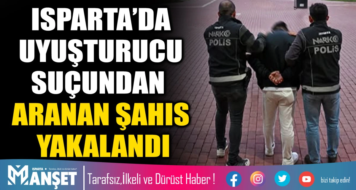Isparta’da Uyuşturucu Suçlusuna 12 Yıl 6 Ay HapiS