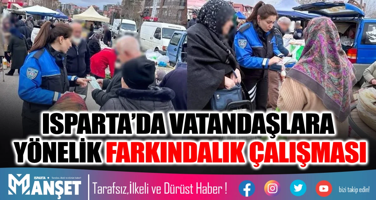 ISPARTA&rsquo;DA VATANDAŞLARA Y&Ouml;NELİK FARKINDALIK &Ccedil;ALIŞMASI