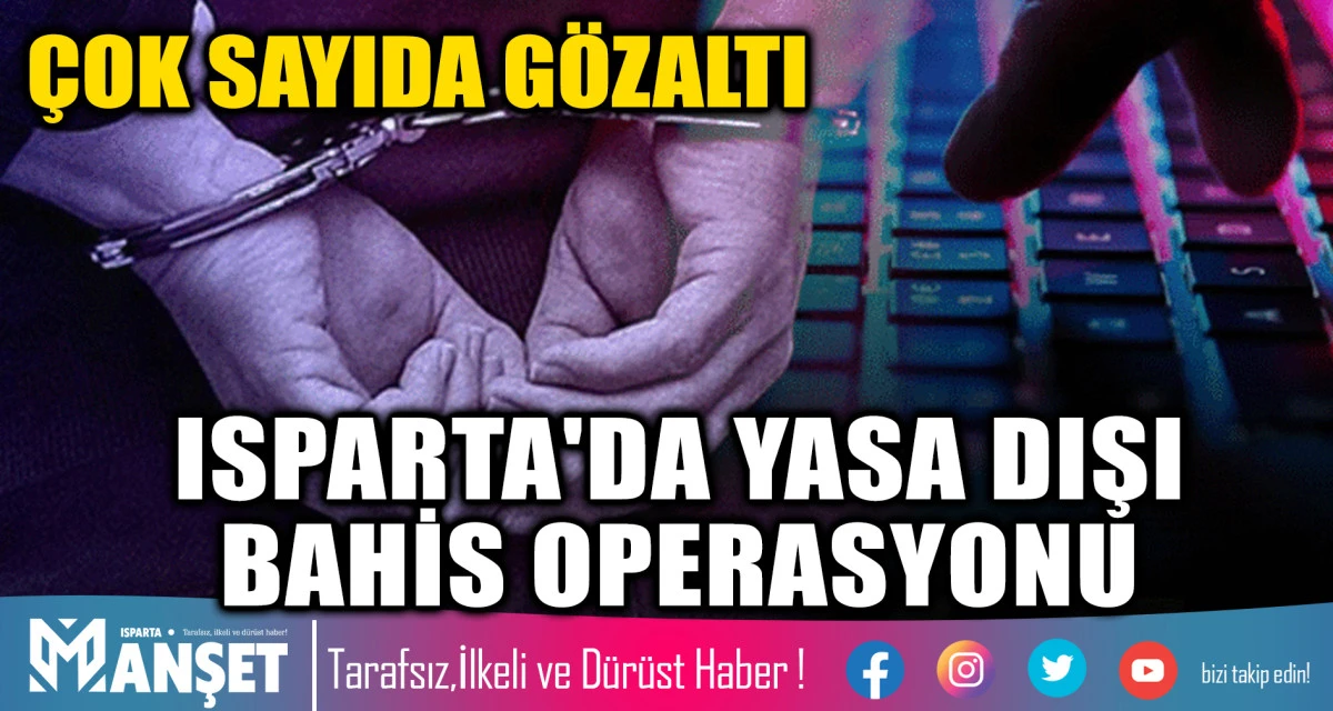 ISPARTA'DA YASA DIŞI BAHİS OPERASYONU