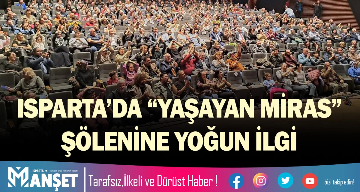 ISPARTA&rsquo;DA &ldquo;YAŞAYAN MİRAS&rdquo; Ş&Ouml;LENİNE YOĞUN İLGİ