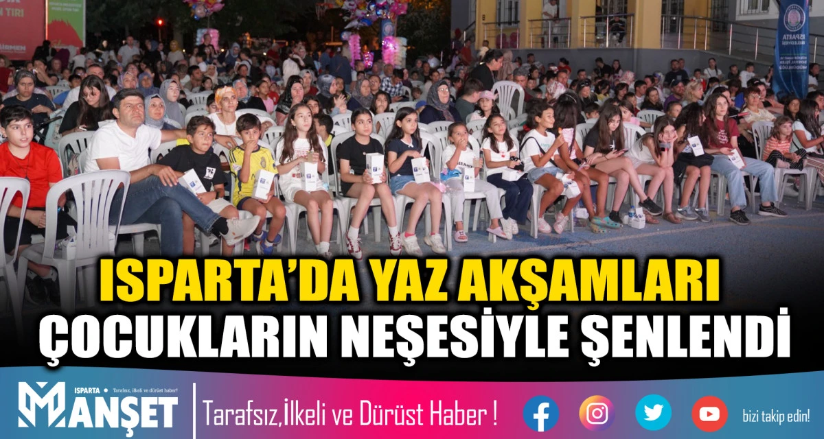 ISPARTA&rsquo;DA YAZ AKŞAMLARI &Ccedil;OCUKLARIN NEŞESİYLE ŞENLENDİ