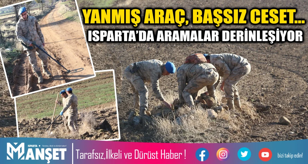 ISPARTA’DAKİ BAŞSIZ CİNAYETTE ARAMALAR 6’NCI GÜNDE SÜRÜYOR