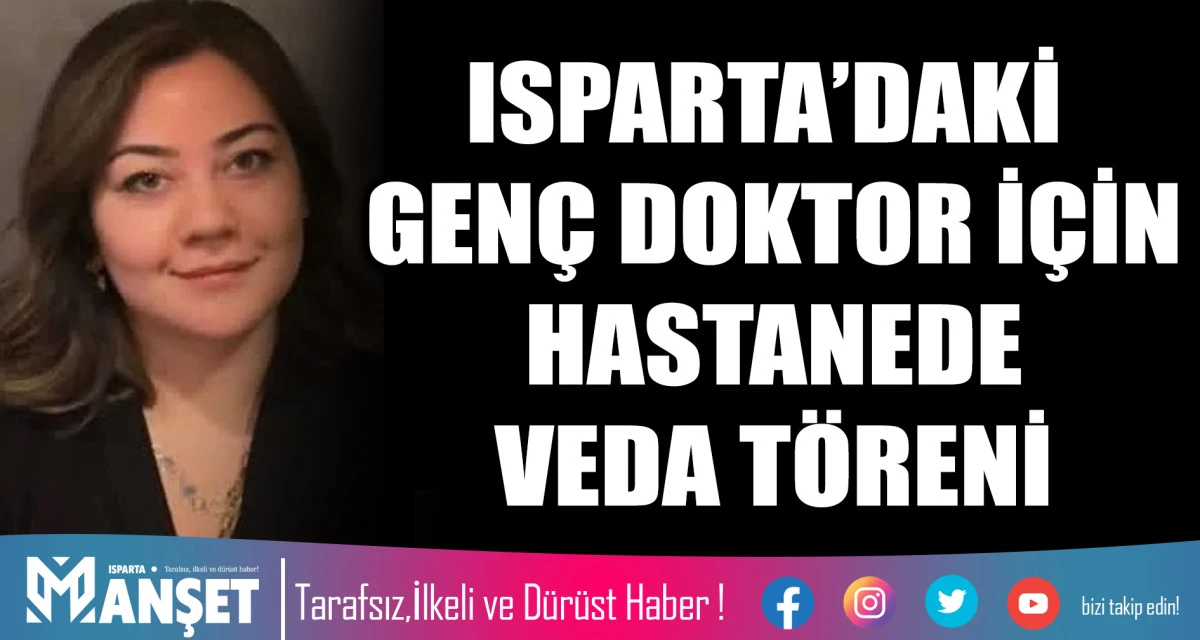 Isparta&rsquo;daki Gen&ccedil; Doktor İ&ccedil;in Hastanede Veda T&ouml;reni