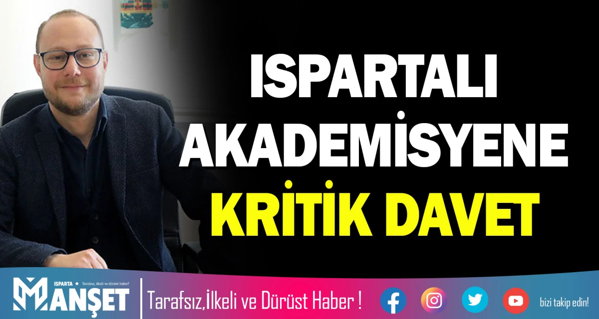 ISPARTALI AKADEMİSYENE KRİTİK DAVET