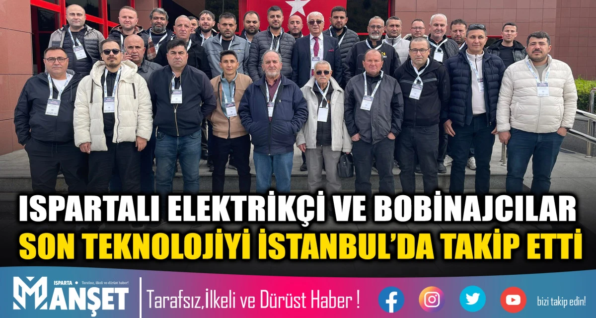 ISPARTALI ELEKTRİK&Ccedil;İ VE BOBİNAJCILAR SON TEKNOLOJİYİ İSTANBUL&rsquo;DA TAKİP ETTİ