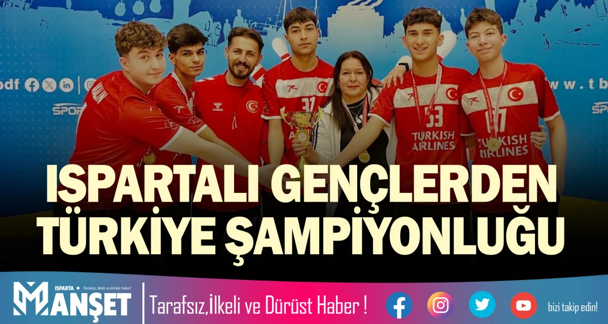 ISPARTALI GEN&Ccedil;LERDEN T&Uuml;RKİYE ŞAMPİYONLUĞU