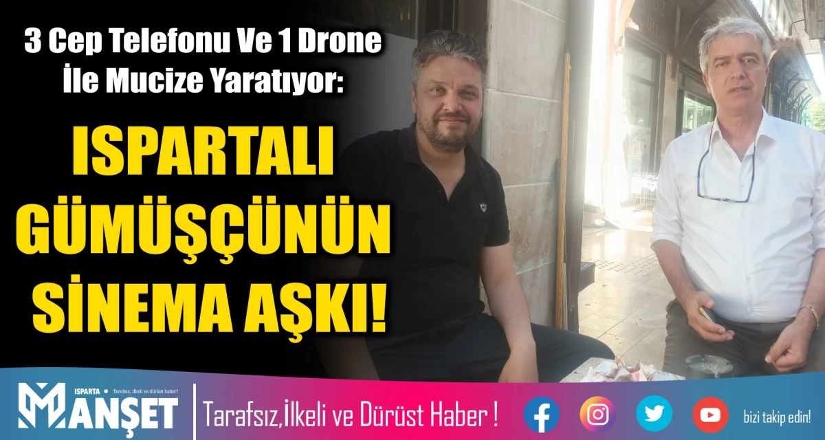 ISPARTALI G&Uuml;M&Uuml;Ş&Ccedil;&Uuml;N&Uuml;N SİNEMA AŞKI!