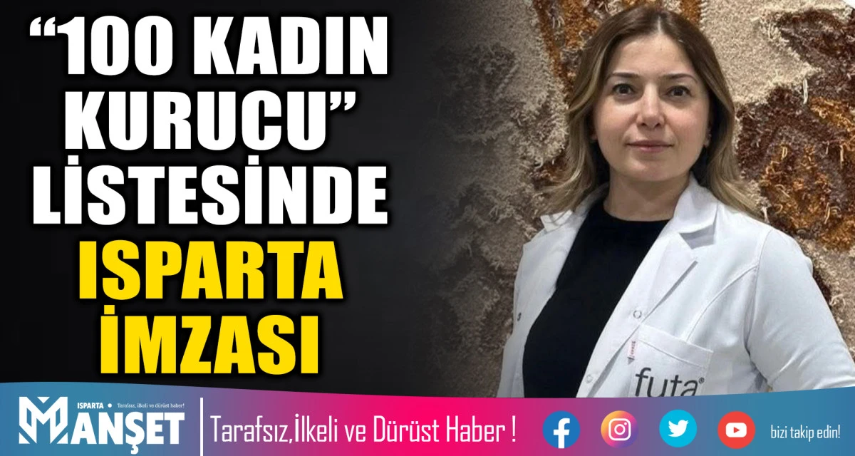 Ispartalı İş Kadını Derya &Ouml;zg&uuml;r Kader, T&uuml;rkiye&rsquo;nin "En G&uuml;&ccedil;l&uuml; 100 Kadın Kurucusu" Listesinde!