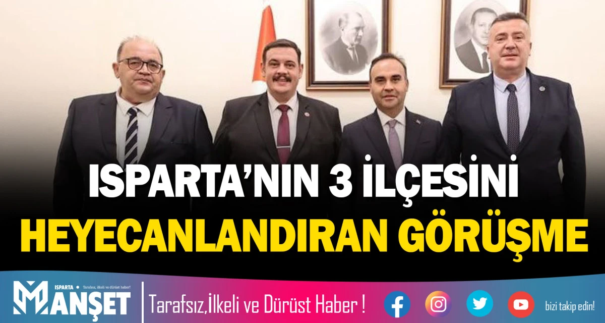 ISPARTA&rsquo;NIN 3 İL&Ccedil;ESİNİ HEYECANLANDIRAN G&Ouml;R&Uuml;ŞME