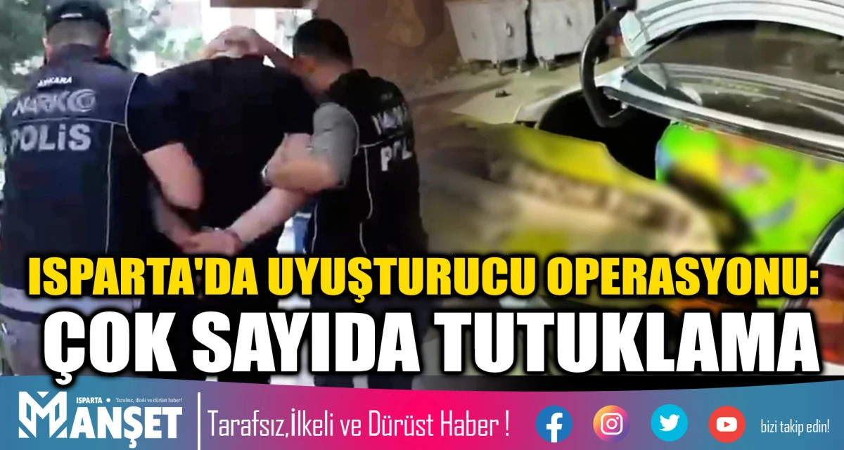 Isparta'nın da yer aldığı 73 ilde uyuşturucu operasyonu d&uuml;zenlendi