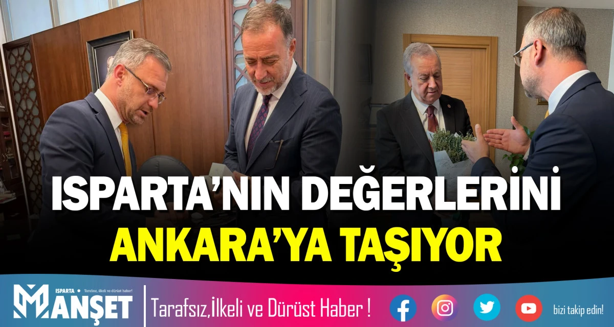 ISPARTA&rsquo;NIN DEĞERLERİNİ ANKARA&rsquo;YA TAŞIYOR