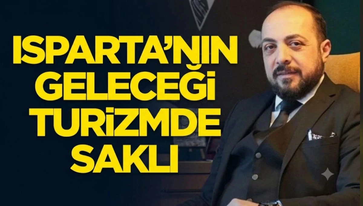 İSPARTANİN GELECEĞİ TURİZMDE SAKLI